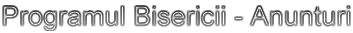Programul Bisericii - Anunturi